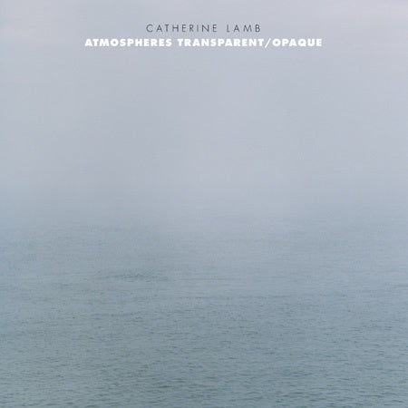 LAMB, CATHERINE - Atmospheres Transparent/Opaque