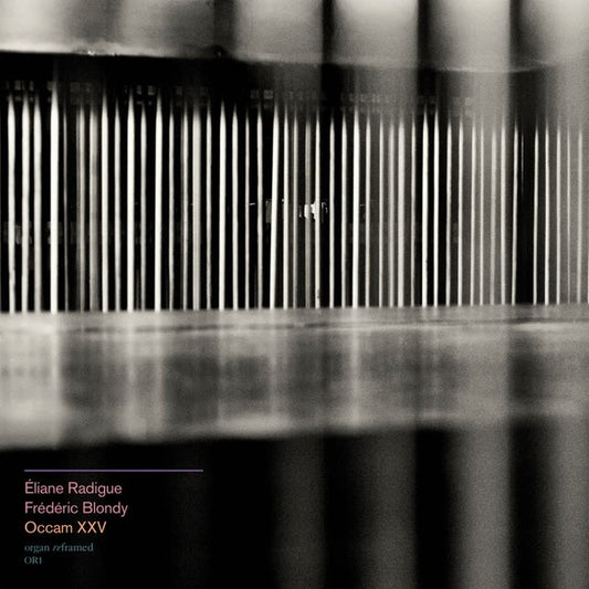 RADIGUE & FREDERIC BLONDY, ELIANE - Occam XXV