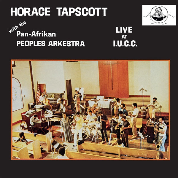 TAPSCOTT, HORACE WITH THE PAN-AFRIKAN PEOPLES ARKESTRA - Live At I.U.C.C.