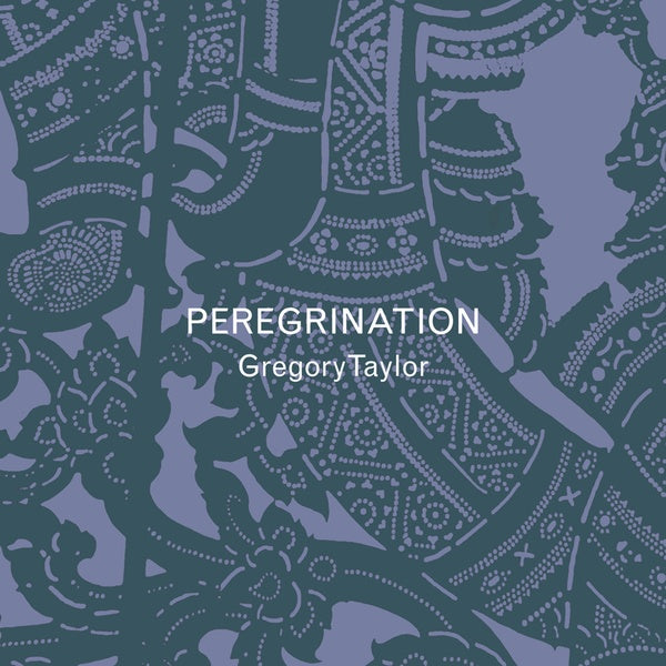 TAYLOR, GREGORY - Peregrination