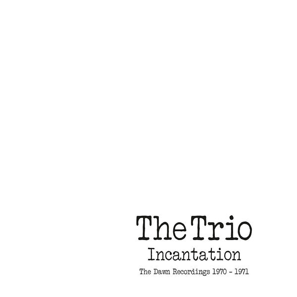 fusetron TRIO, THE, Incantation: The Dawn Recordings 1970-1971