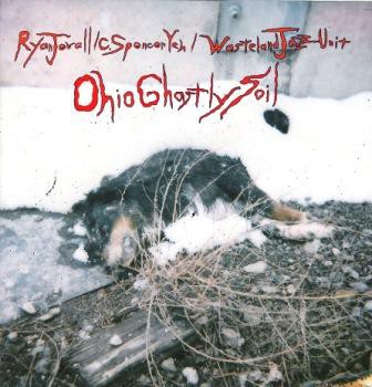 fusetron YEH, SPENCER C./RYAN JEWELL/WASTELAND JAZZ UNIT, Ohio Ghastly Soil