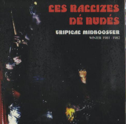 LES RALLIZES DENUDES - Tripical Midbooster: Winter 1981-1982