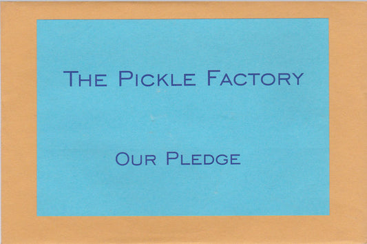 PICKLE FACTORY - Our Pledge