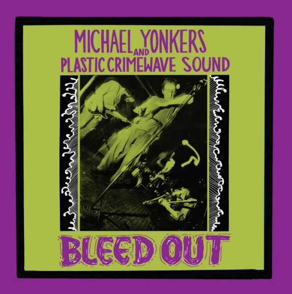 fusetron YONKERS & PLASTIC CRIMEWAVE SOUND, MICHAEL, Bleed Out