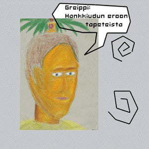 fustron GREIPPI, Hankkiudun Eroon Tapeteista