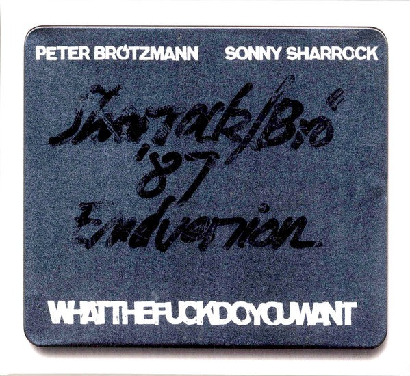 fusetron BROTZMANN, PETER & SONNY SHARROCK, Whatthefuckdoyouwant