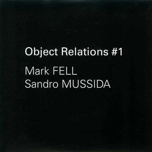 FELL, MARK & SANDRO MUSSIDA ‎– Object Relations #1