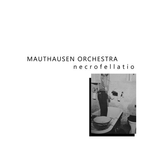 fusetron MAUTHAUSEN ORCHESTRA, Necrofellatio