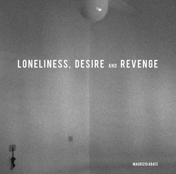 fusetron ABATE, MAURIZIO, Loneliness, Desire and Revenge