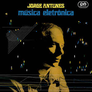 ANTUNES, JORGE - Musica Eletronica