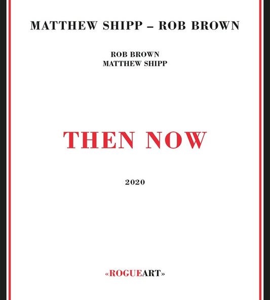 SHIPP & ROB BROWN, MATTHEW - Then Now