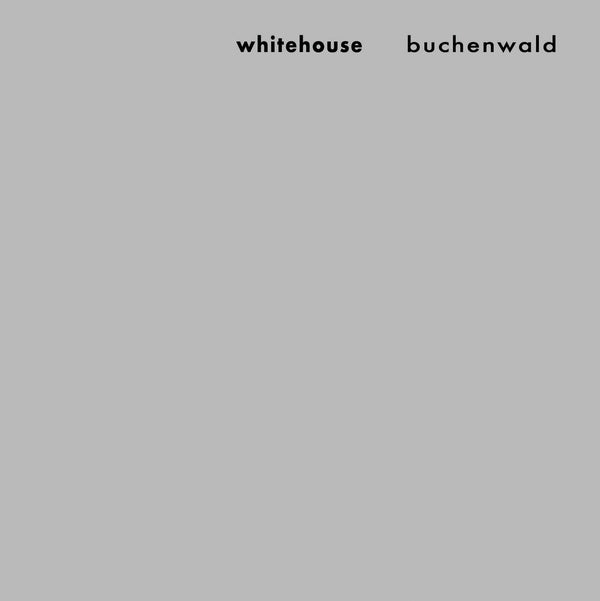 WHITEHOUSE - Buchenwald