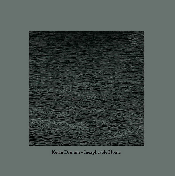 DRUMM, KEVIN - Inexplicable Hours