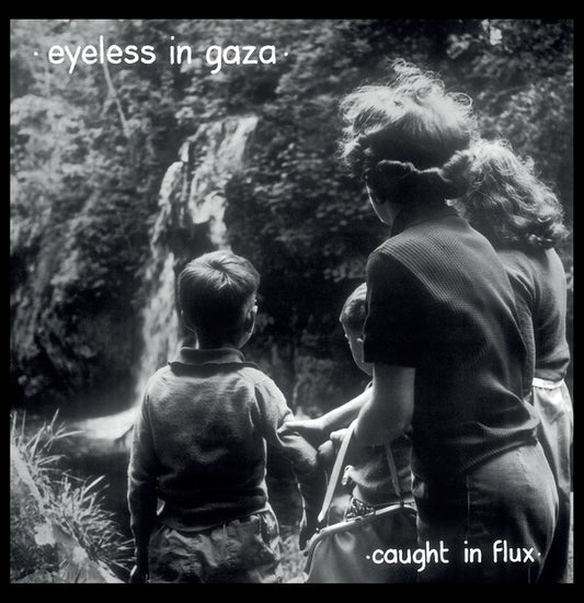 EYELESS IN GAZA - Caught In Flux