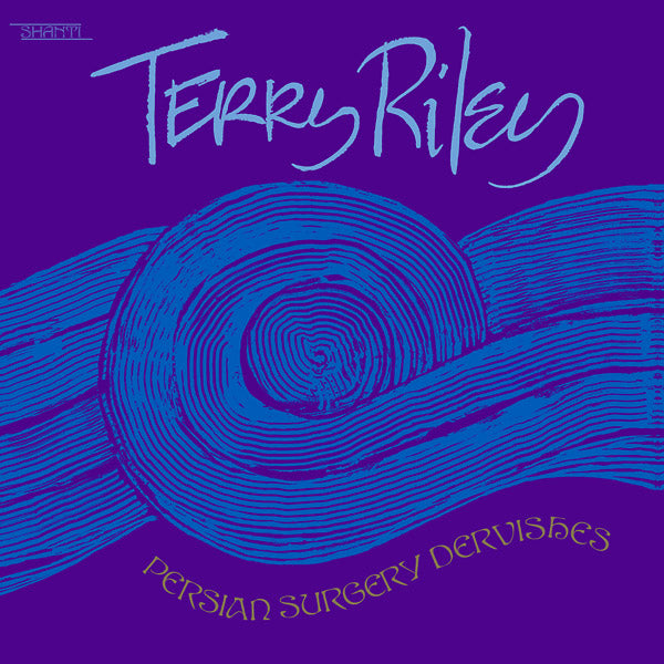 RILEY, TERRY - Persian Surgery Dervishes