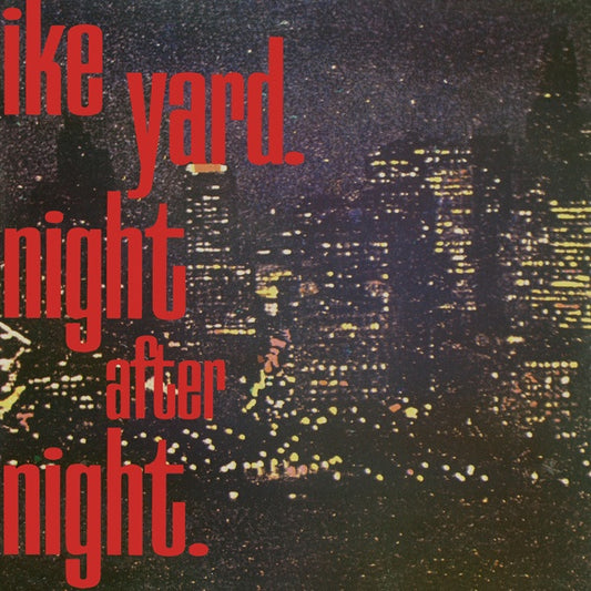 IKE YARD - Night After Night