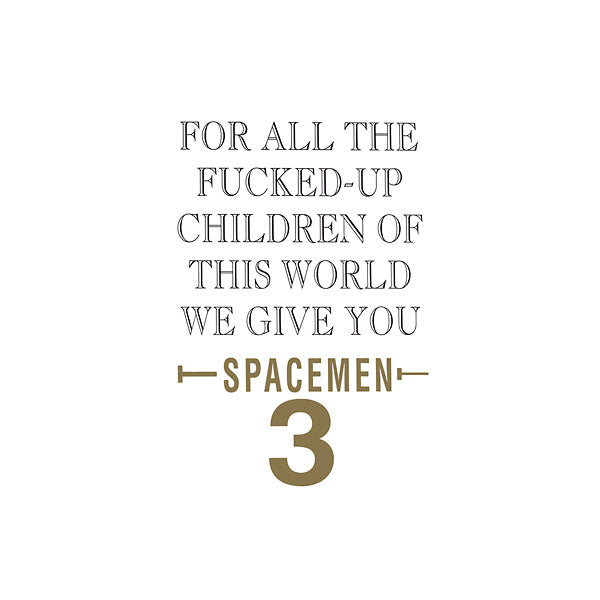 SPACEMEN 3 - For All The Fucked-up Children Of This World We Give You Spacemen 3