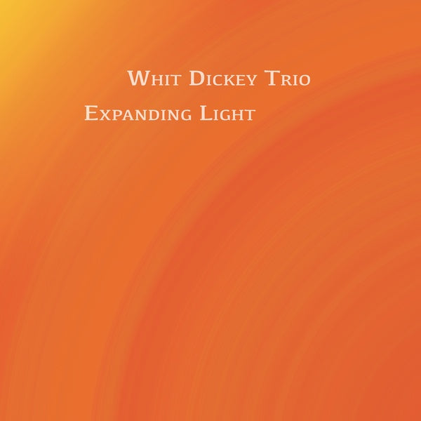 DICKEY TRIO, WHIT - Expanding Light