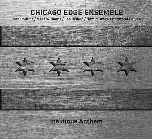 CHICAGO EDGE ENSEMBLE - Insidious Anthem