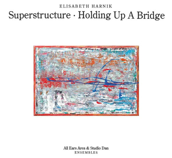 HARNIK, ELISABETH - Superstructure - Holding Up A Bridge