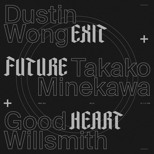 WONG + TAKAKO MINEKAWA + GOOD WILLSMITH, DUSTIN - Exit Future Heart