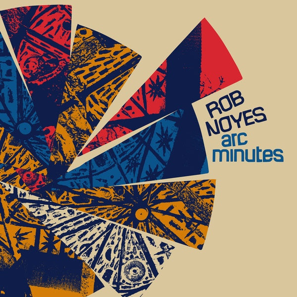 NOYES, ROB - Arc Minutes