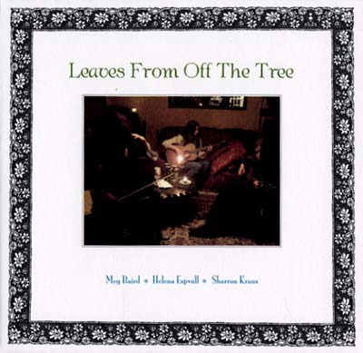 KRAUS, SHARRON/MEG BAIRD/HELENA ESPVALL - Leaves From Off The Tree