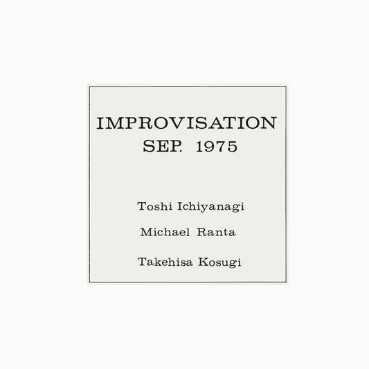 ICHIYANAGI/MICHAEL RANTA/TAKEHISA KOSUGI, TOSHI - Improvisation Sep. 1975