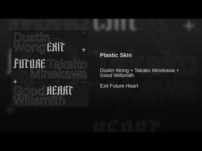 WONG + TAKAKO MINEKAWA + GOOD WILLSMITH, DUSTIN - Exit Future Heart