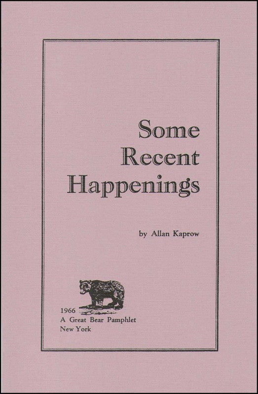 KAPROW, ALLAN - Some Recent Happenings