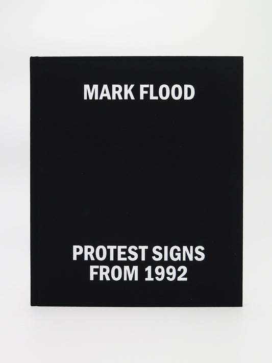 FLOOD, MARK - Protest Signs From 1992